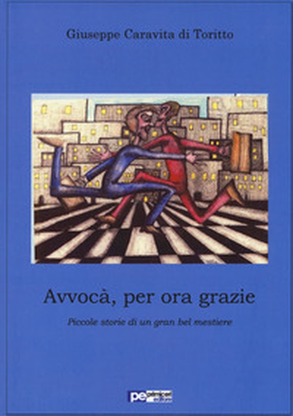 Avvocà, per ora grazie. Piccole storie di un gran bel mestiere - Librerie.coop Avvocà, per ora grazie. Piccole storie di un gran bel mestiere - Librerie.coop