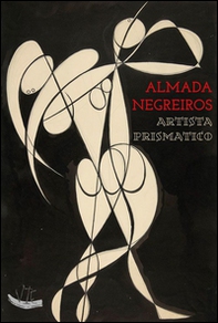 Almada Negreiros. Artista prismatico - Librerie.coop