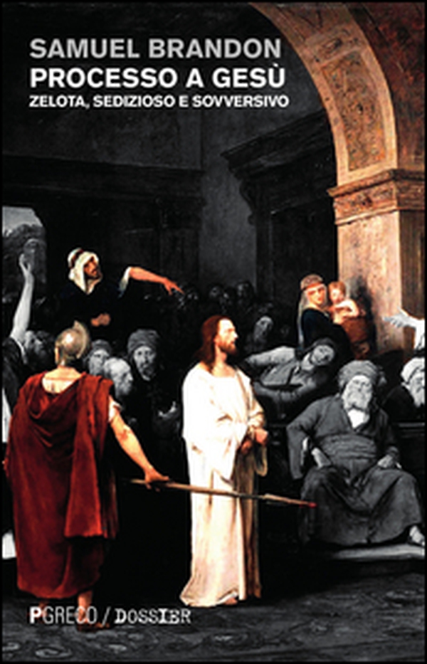 Processo a Gesù. Zelota, sedizioso e sovversivo - Librerie.coop