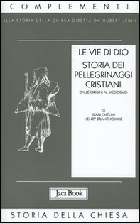 Le vie di Dio. Storia dei pellegrinaggi cristiani dalle origini al Medioevo - Librerie.coop Le vie di Dio. Storia dei pellegrinaggi cristiani dalle origini al Medioevo - Librerie.coop