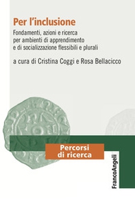 Per l'inclusione. Fondamenti, azioni e ricerca per ambienti di apprendimento e di socializzazione flessibili e plurali - Librerie.coop