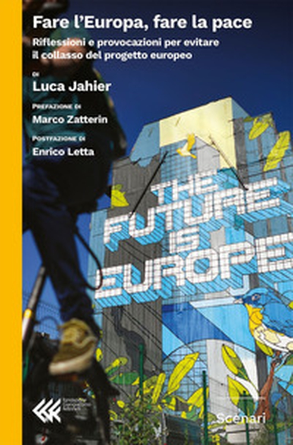 Fare l'Europa, fare la pace. Riflessioni e provocazioni per evitare il collasso del progetto europeo - Librerie.coop Fare l'Europa, fare la pace. Riflessioni e provocazioni per evitare il collasso del progetto europeo - Librerie.coop