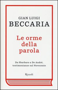 Le orme della parola. Da Sbarbaro a De André, testimonianze sul Novecento - Librerie.coop
