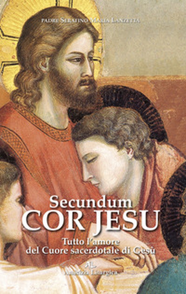 Secundum Cor Jesu. Tutto l'amore del Cuore sacerdotale di Gesù - Librerie.coop Secundum Cor Jesu. Tutto l'amore del Cuore sacerdotale di Gesù - Librerie.coop