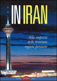 In Iran. Alla scoperta delle trentuno regioni persiane - Librerie.coop