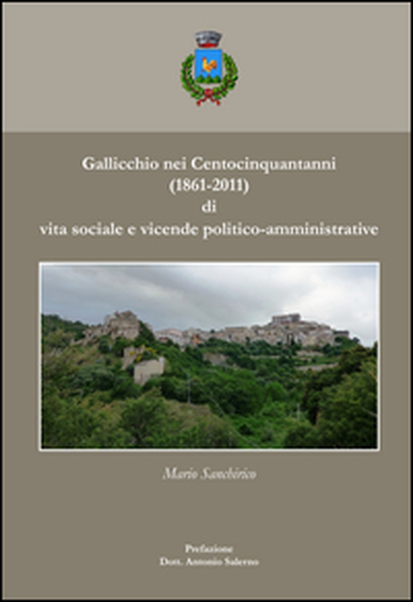 Gallicchio nei centocinquant'anni (1861-2011) di vita sociale e vicende politico-amministrative - Librerie.coop