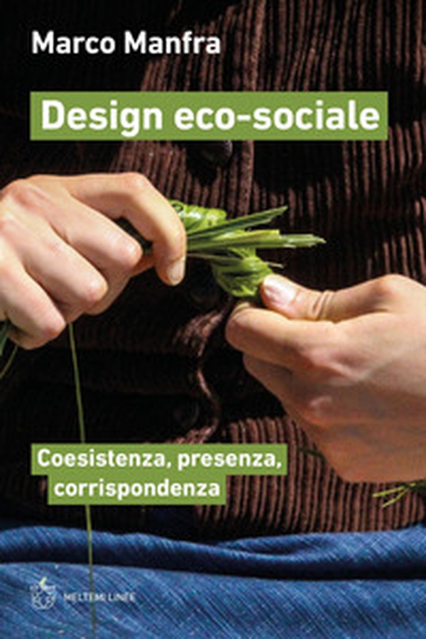 Design eco-sociale. Coesistenza, presenza, corrispondenza - Librerie.coop