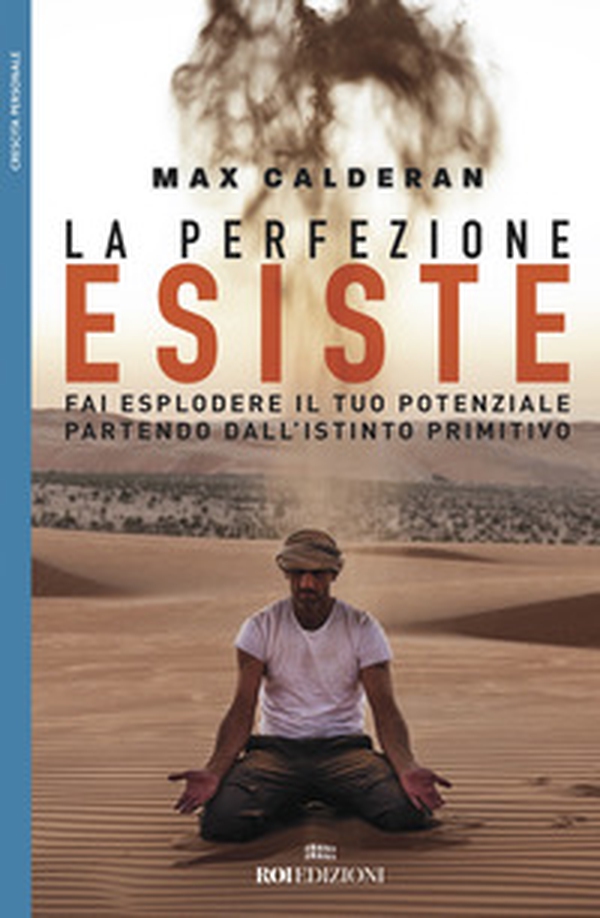 La perfezione esiste. Fai esplodere il tuo potenziale partendo dall'istinto primitivo - Librerie.coop La perfezione esiste. Fai esplodere il tuo potenziale partendo dall'istinto primitivo - Librerie.coop
