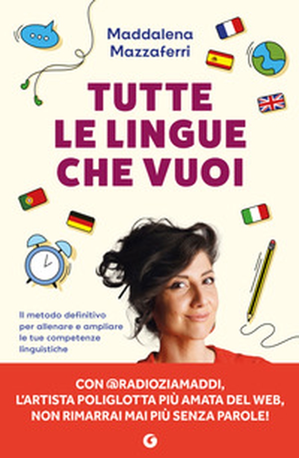 Tutte le lingue che vuoi. Il metodo definitivo per allenare e ampliare le tue competenze linguistiche - Librerie.coop
