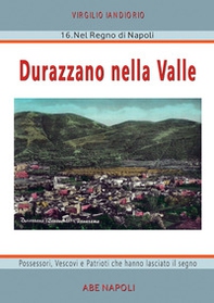 Durazzano nella Valle. Possessori, vescovi e patrioti che hanno lasciato il segno - Librerie.coop Durazzano nella Valle. Possessori, vescovi e patrioti che hanno lasciato il segno - Librerie.coop