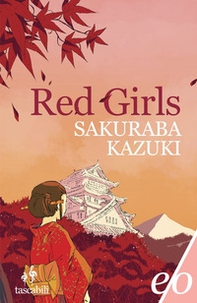 Red girls. La leggenda della famiglia Akakuchiba - Librerie.coop Red girls. La leggenda della famiglia Akakuchiba - Librerie.coop