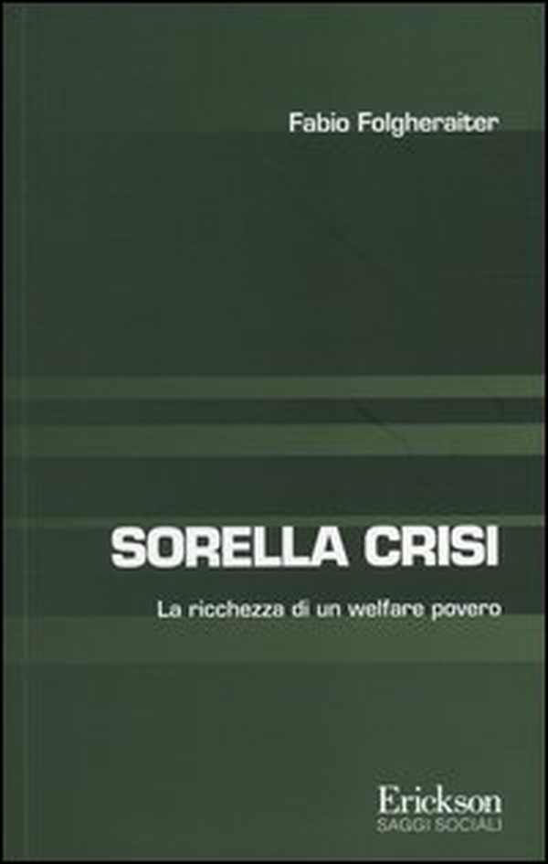 Sorella crisi. La richezza di un welfare povero - Librerie.coop Sorella crisi. La richezza di un welfare povero - Librerie.coop