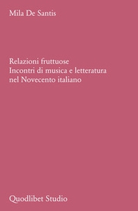 Relazioni fruttuose. Incontri di musica e letteratura nel Novecento italiano - Librerie.coop Relazioni fruttuose. Incontri di musica e letteratura nel Novecento italiano - Librerie.coop