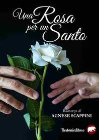 Una rosa per un santo - Librerie.coop