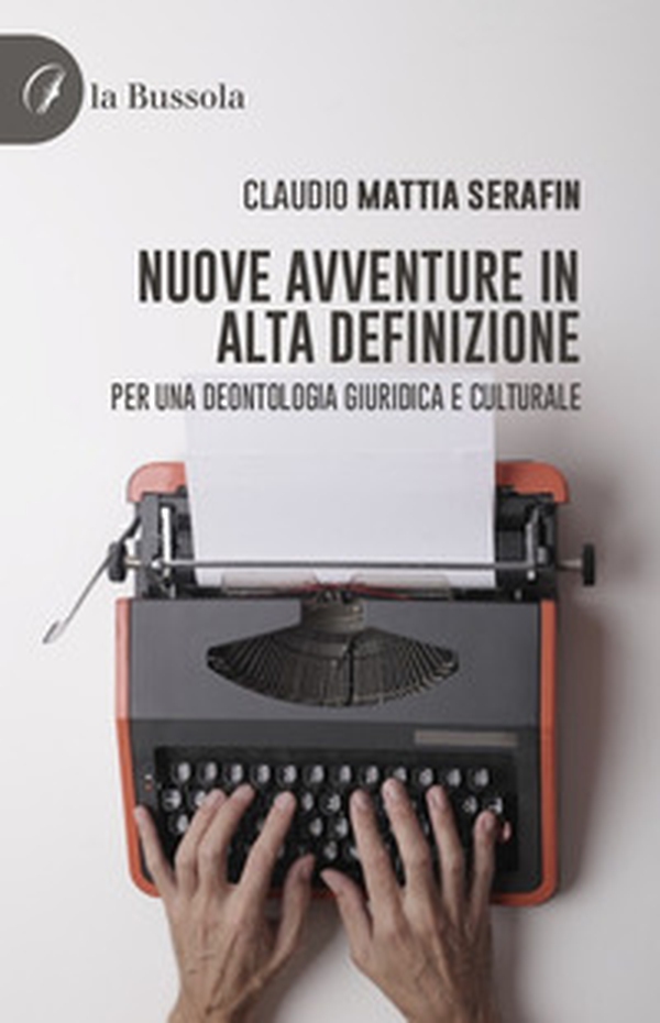 Nuove avventure in alta definizione. Per una deontologia giuridico e culturale - Librerie.coop Nuove avventure in alta definizione. Per una deontologia giuridico e culturale - Librerie.coop
