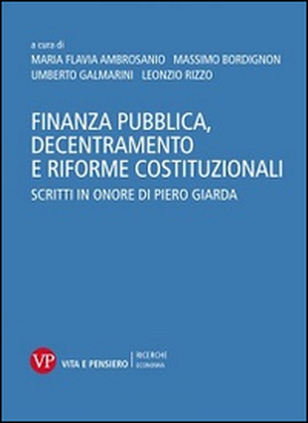 Finanza pubblica, decentramento e riforme costituzionali. Scritti in onore di Piero Giarda - Librerie.coop Finanza pubblica, decentramento e riforme costituzionali. Scritti in onore di Piero Giarda - Librerie.coop