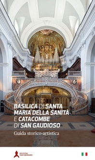 Basilica di Santa Maria della Sanità e catacombe di San Gaudioso. Guida storico-artistica - Librerie.coop Basilica di Santa Maria della Sanità e catacombe di San Gaudioso. Guida storico-artistica - Librerie.coop
