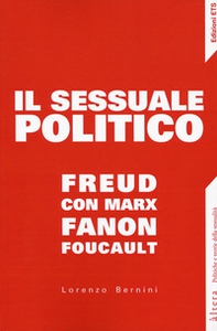 Il sessuale politico. Freud con Marx, Fanon, Foucault - Librerie.coop