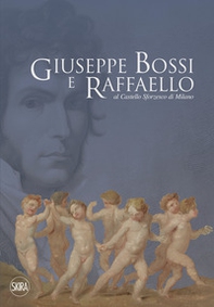 Giuseppe Bossi e Raffaello al Castello Sforzesco di Milano - Librerie.coop