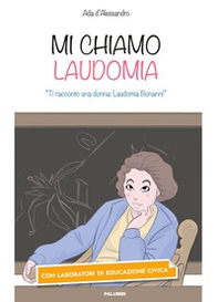 Mi chiamo Laudomia. «Ti racconto una donna: Laudomia Bonanni» - Librerie.coop