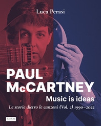 Paul McCartney: music is ideas. Le storie dietro le canzoni - Vol. 2 - Librerie.coop
