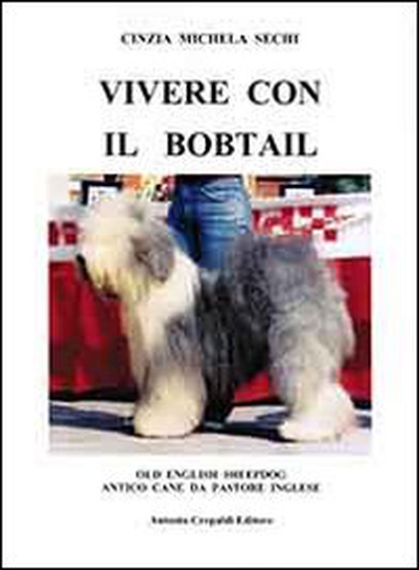 Vivere con il Bobtail. Old english sheepdog. Antico cane da pastore inglese - Librerie.coop