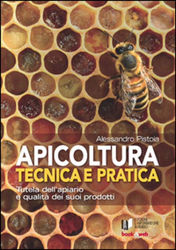Apicoltura tecnica e pratica. Tutela dell'apiario e qualità dei suoi prodotti - Librerie.coop Apicoltura tecnica e pratica. Tutela dell'apiario e qualità dei suoi prodotti - Librerie.coop