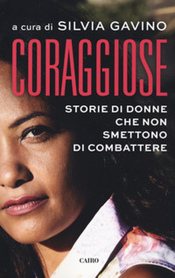 Coraggiose. Storie di donne che non smettono di combattere - Librerie.coop Coraggiose. Storie di donne che non smettono di combattere - Librerie.coop