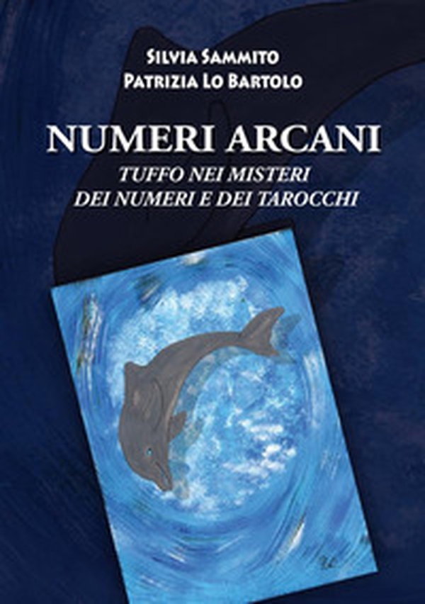 Numeri arcani. Tuffo nei misteri dei numeri e dei tarocchi - Librerie.coop Numeri arcani. Tuffo nei misteri dei numeri e dei tarocchi - Librerie.coop