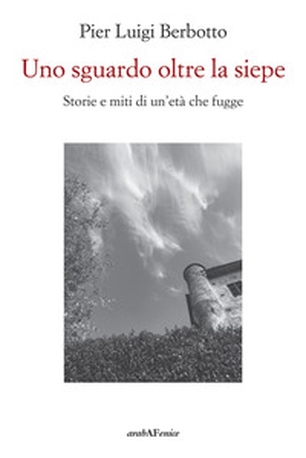 Uno sguardo oltre la siepe. Storie e miti di un'età che fugge - Librerie.coop Uno sguardo oltre la siepe. Storie e miti di un'età che fugge - Librerie.coop
