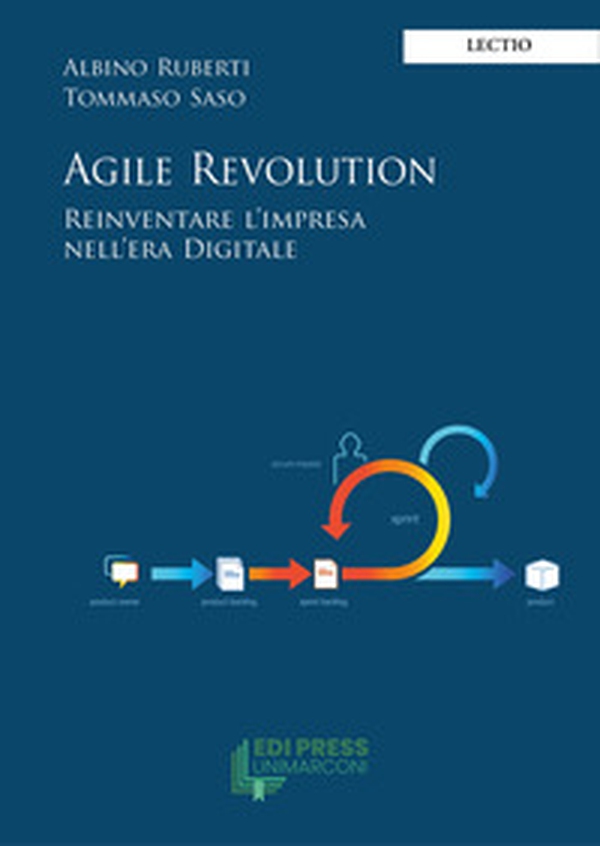 Agile revolution. Reinventare l'impresa nell'era digitale - Librerie.coop Agile revolution. Reinventare l'impresa nell'era digitale - Librerie.coop