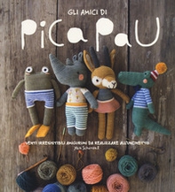 Gli amici di Pica Pau. Venti irresistibili amigurumi da realizzare all'uncinetto - Librerie.coop