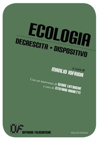 Ecologia, decrescita, dispositivo - Librerie.coop Ecologia, decrescita, dispositivo - Librerie.coop