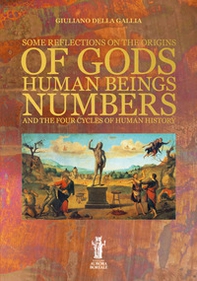 Some reflections on the origins of gods, human beings, numbers and the four cycles of human history - Librerie.coop