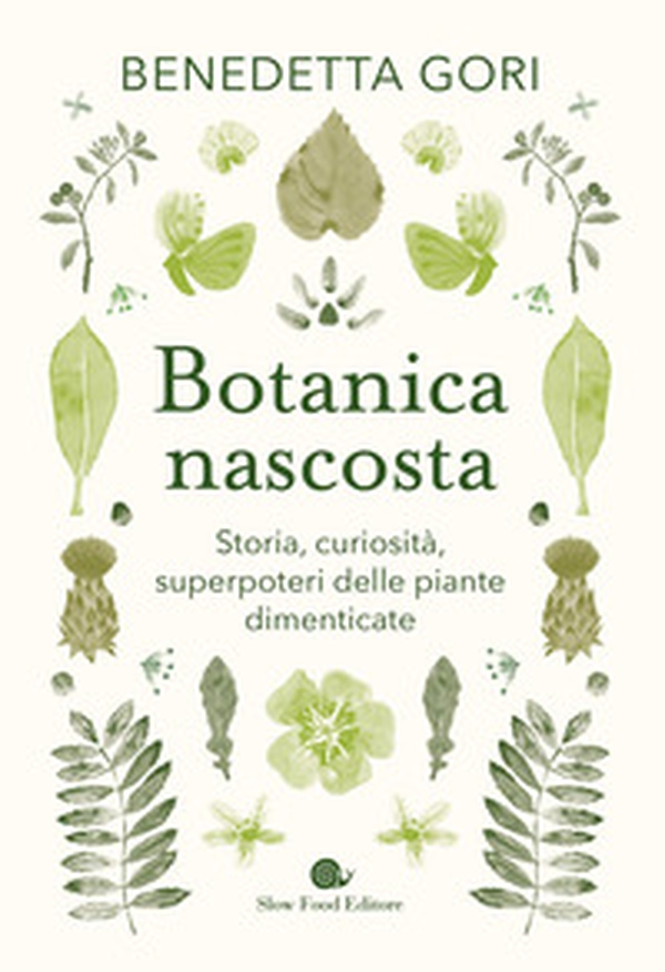 Botanica nascosta. Storia, curiosità, superpoteri delle piante dimenticate - Librerie.coop