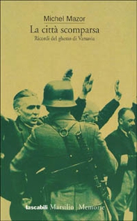 La città scomparsa. Ricordi del ghetto di Varsavia - Librerie.coop