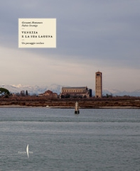 Un paesaggio tutelato. Venezia e la sua laguna - Librerie.coop