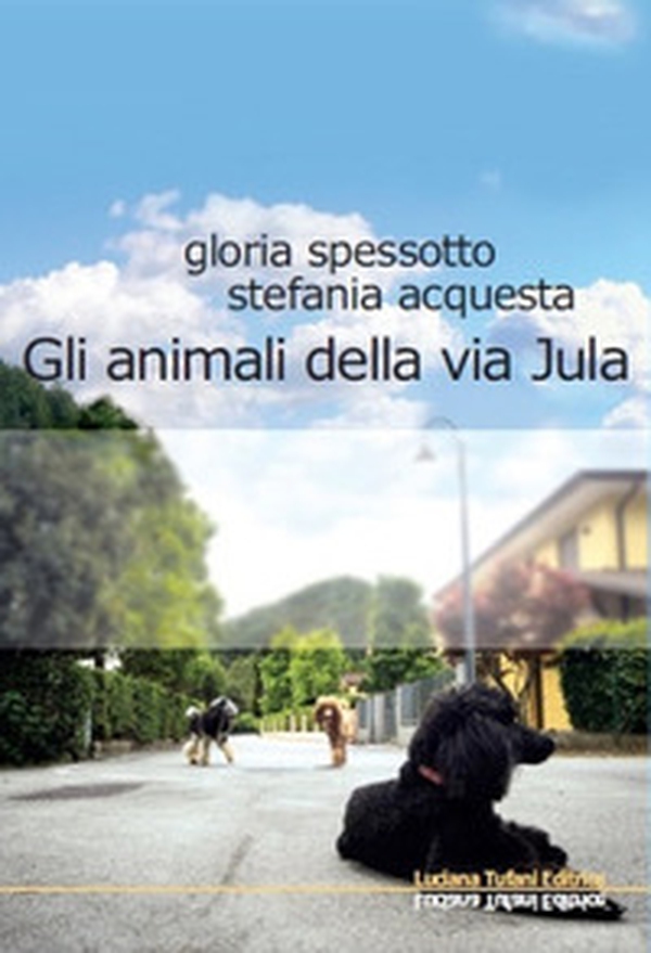 Gli animali della via Jula - Librerie.coop Gli animali della via Jula - Librerie.coop