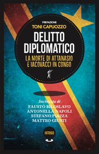 Delitto diplomatico. La morte di Attanasio e Iacovacci in Congo - Librerie.coop Delitto diplomatico. La morte di Attanasio e Iacovacci in Congo - Librerie.coop
