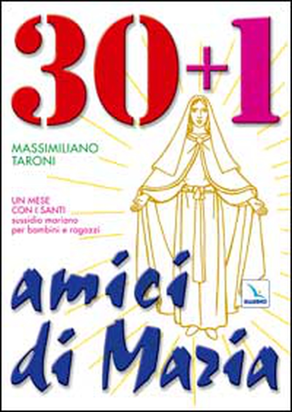 30 + 1 amici di Maria. Un mese con i santi. Sussidio mariano per bambini e ragazzi - Librerie.coop 30 + 1 amici di Maria. Un mese con i santi. Sussidio mariano per bambini e ragazzi - Librerie.coop