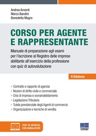 Corso per agente e rappresentante. Manuale di preparazione agli esami per l'iscrizione al Registro delle imprese abilitante all'esercizio della professione con quiz di autovalutazione - Librerie.coop