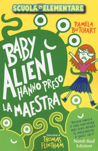 Baby alieni hanno preso la maestra. Scuola elementare - Librerie.coop Baby alieni hanno preso la maestra. Scuola elementare - Librerie.coop