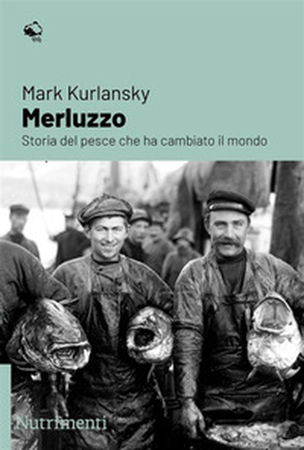 Merluzzo. Storia del pesce che ha cambiato il mondo - Librerie.coop Merluzzo. Storia del pesce che ha cambiato il mondo - Librerie.coop