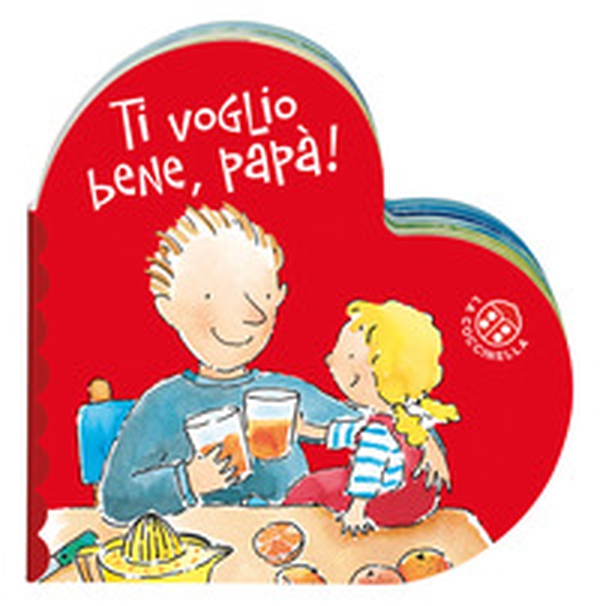 Ti voglio bene papà - Librerie.coop Ti voglio bene papà - Librerie.coop