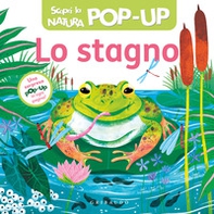 Lo stagno. Scopri la natura pop-up - Librerie.coop Lo stagno. Scopri la natura pop-up - Librerie.coop