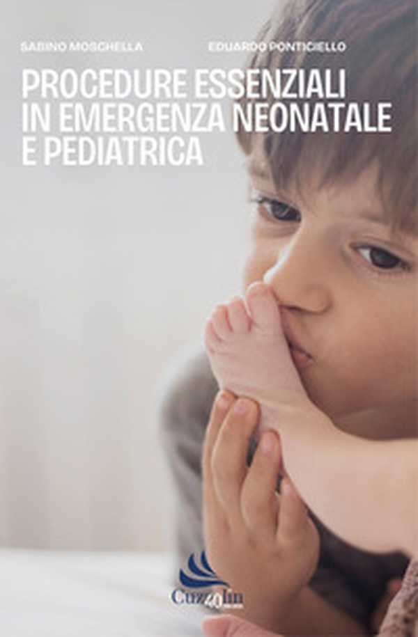 Procedure essenziali in emergenza neonatale e pediatrica - Librerie.coop Procedure essenziali in emergenza neonatale e pediatrica - Librerie.coop