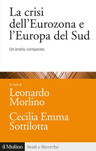 La crisi dell'Eurozona e l'Europa del Sud. Un'analisi comparata - Librerie.coop