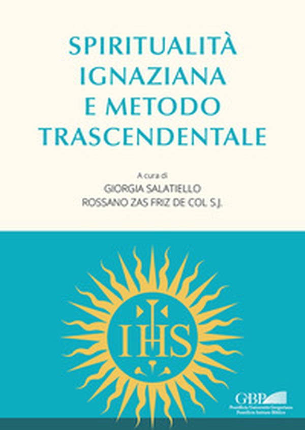 Spiritualità ignaziana e metodo trascendentale - Librerie.coop Spiritualità ignaziana e metodo trascendentale - Librerie.coop