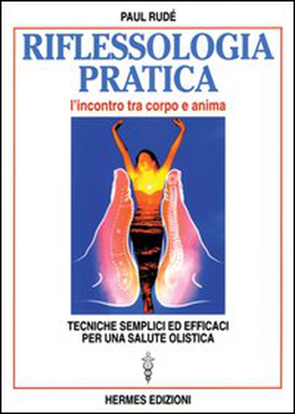 Riflessologia pratica. L'incontro tra corpo e anima. Tecniche semplici ed efficaci per una salute olistica - Librerie.coop Riflessologia pratica. L'incontro tra corpo e anima. Tecniche semplici ed efficaci per una salute olistica - Librerie.coop