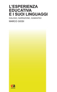 L'esperienza educativa e i suoi linguaggi. Dialogo, narrazione, humanitas - Librerie.coop L'esperienza educativa e i suoi linguaggi. Dialogo, narrazione, humanitas - Librerie.coop